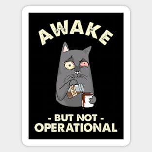 Awake But Not Operational Magnet